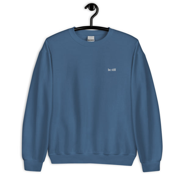 'be still' Unisex Sweatshirt